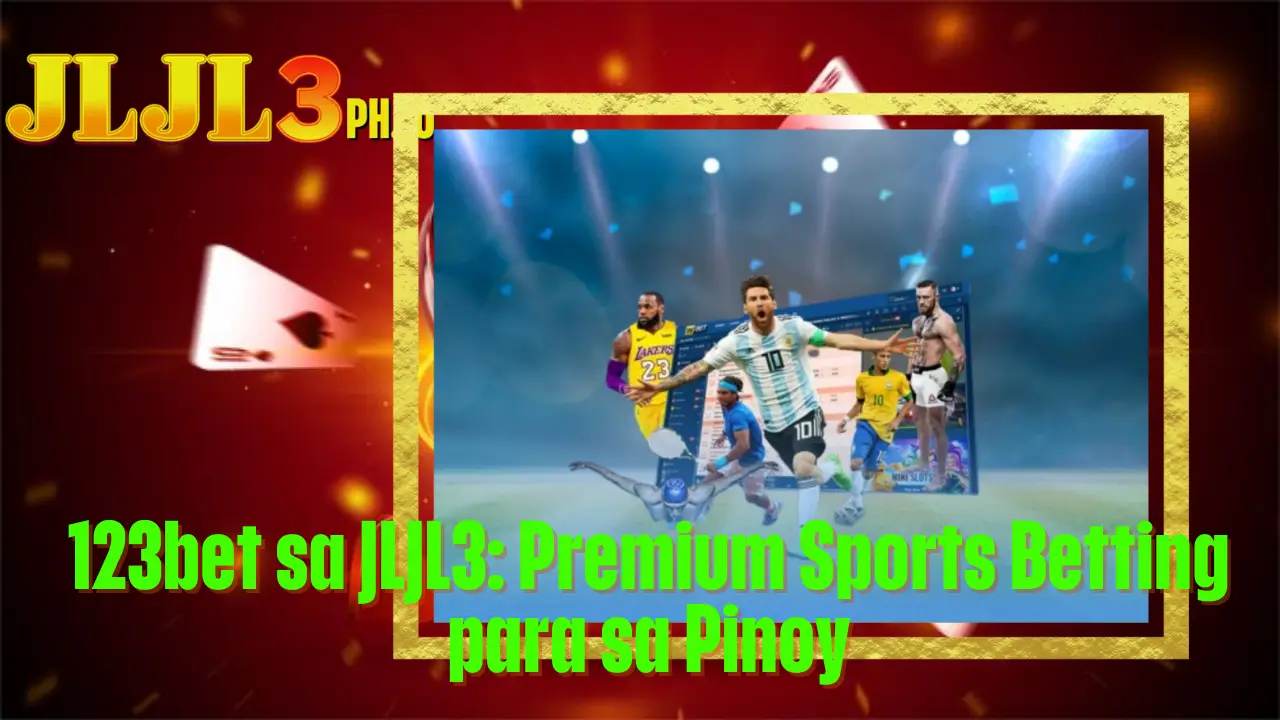 123bet sa JLJL3: Premium Sports Betting para sa Pinoy 2 123bet sa JLJL3: Premium Sports Betting para sa Pinoy