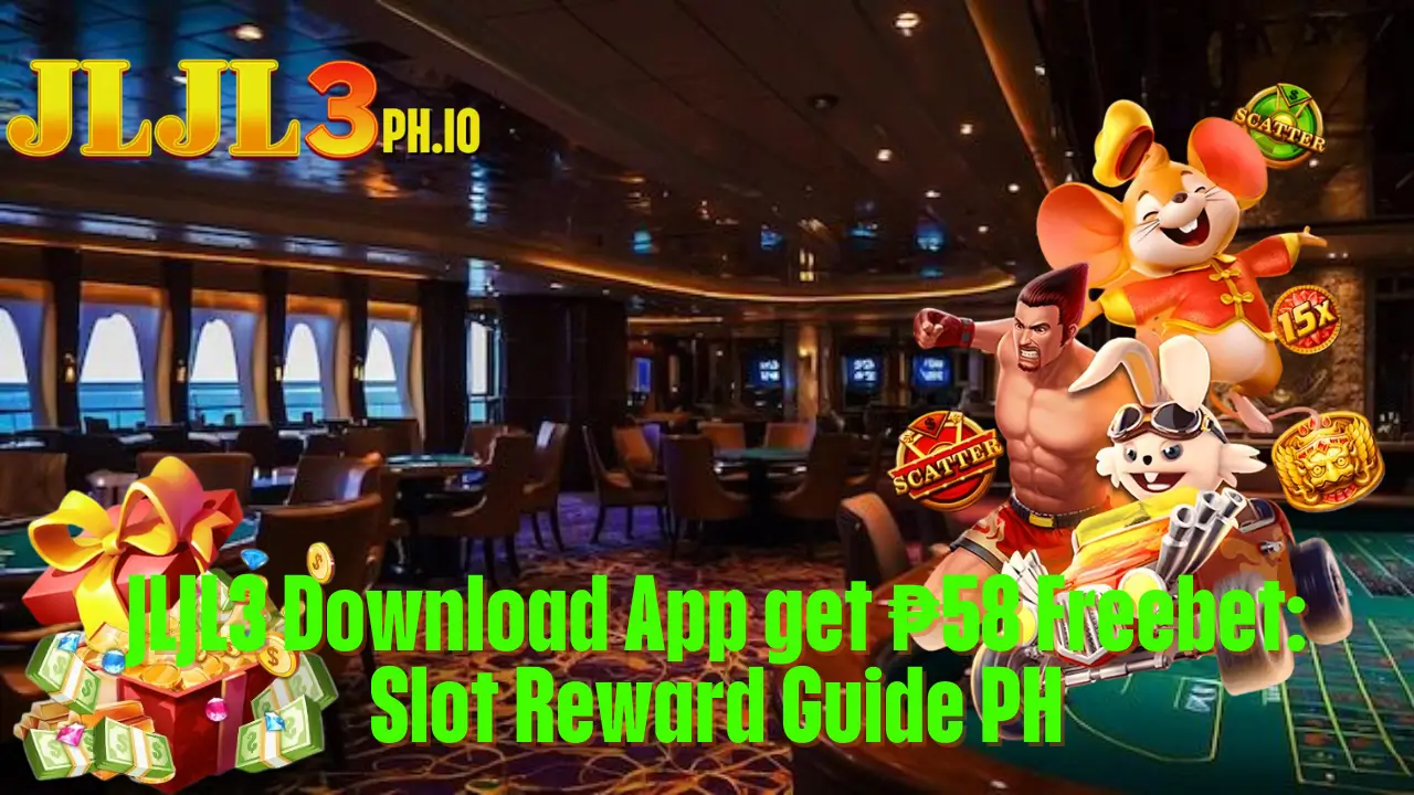 JLJL3 Download App get ₱58 Freebet: Slot Reward Guide PH 2 JLJL3 Download App get ₱58 Freebet: Slot Reward Guide PH
