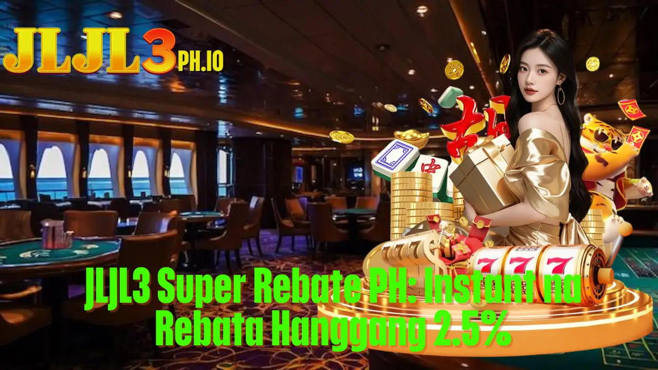 JLJL3 Super Rebate PH: Instant na Rebata Hanggang 2.5% 2 JLJL3 Super Rebate PH: Instant na Rebata Hanggang 2.5%