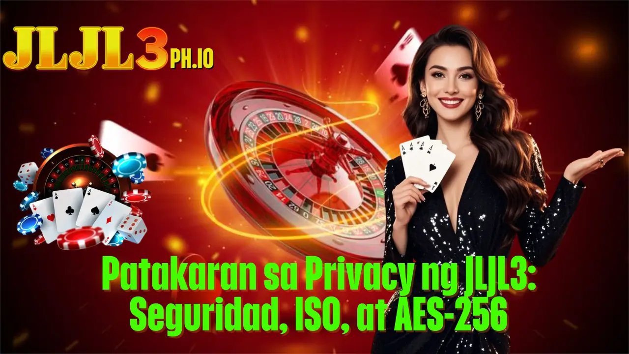 Patakaran sa Privacy ng JLJL3: Seguridad, ISO, at AES-256 1 Patakaran sa Privacy ng JLJL3: Seguridad, ISO, at AES-256